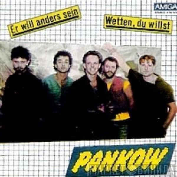 Pankow  - Er Will Anders Sein / Wetten, Du Willst