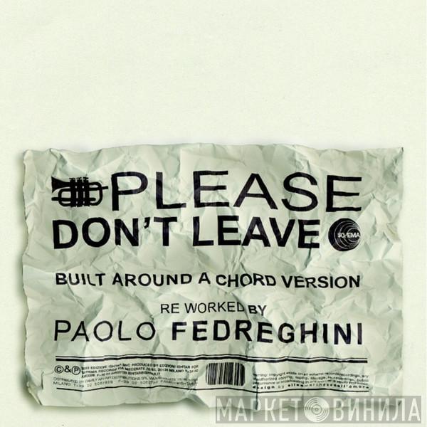 Paolo Fedreghini - Please Don't Leave