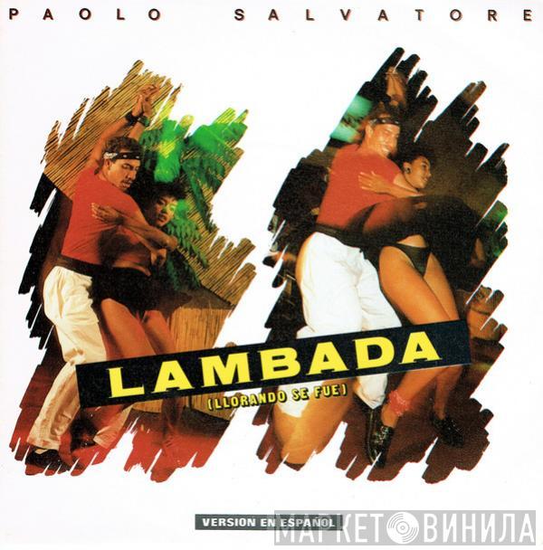 Paolo Salvatore - Lambada (Llorando Se Fue)