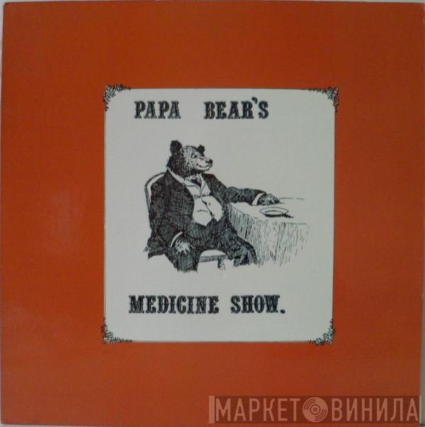 Papa Bear's Medicine Show - Papa Bear's Medicine Show