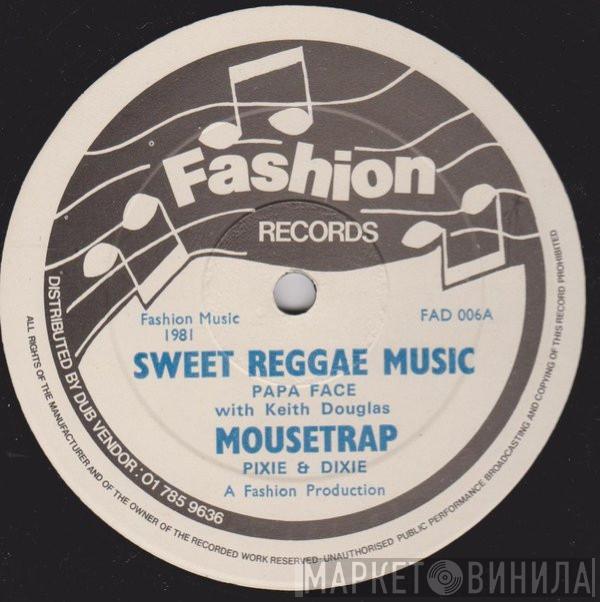 Papa Face, Keith Douglas, Pixie And Dixie - Sweet Reggae Music / Mousetrap / D.j. Jamboree