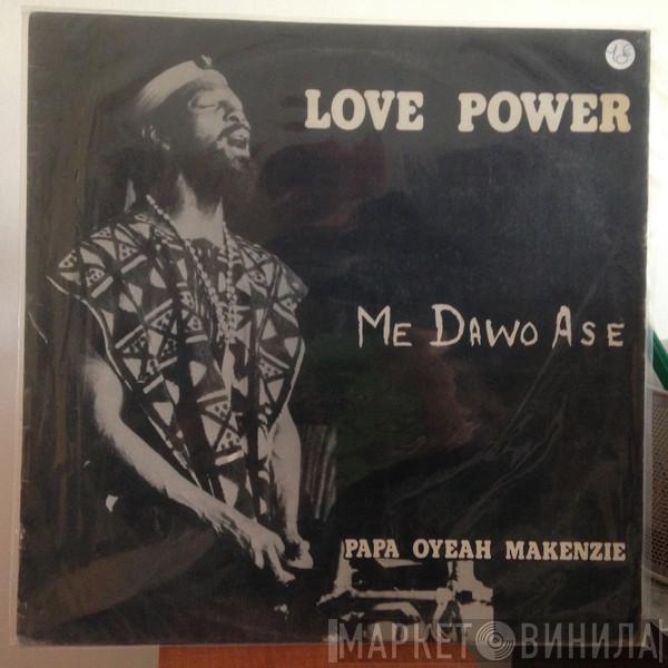 Papa Oyeah Mackenzie - Me Dawo Ase