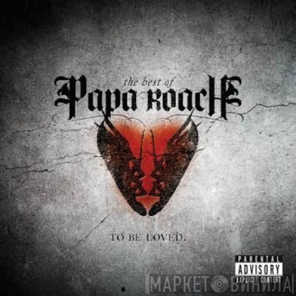 Papa Roach - The Best Of Papa Roach: To Be Loved.