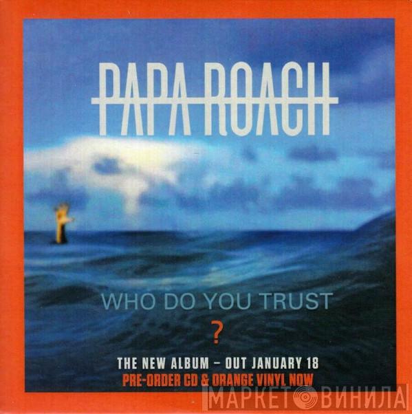  Papa Roach  - Who Do You Trust?
