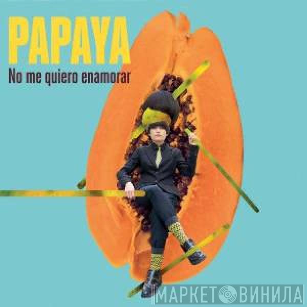 Papaya  - No Me Quiero Enamorar