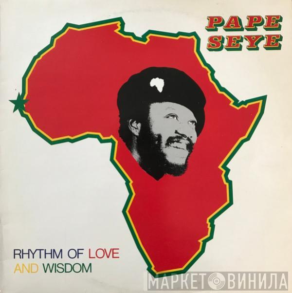 Pape Seye - Rhythm Of Love And Wisdom