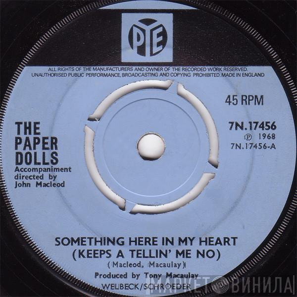 Paper Dolls - Something Here In My Heart (Keeps A Tellin' Me No)