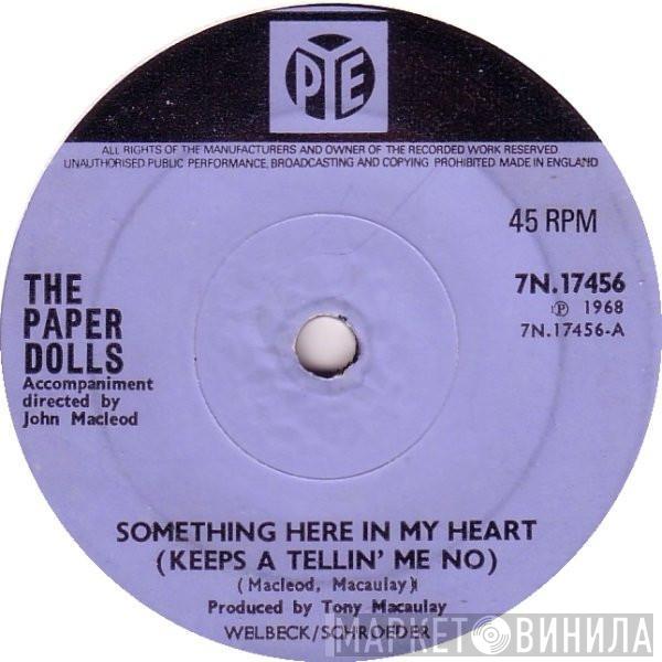 Paper Dolls - Something Here In My Heart (Keeps A Tellin' Me No)