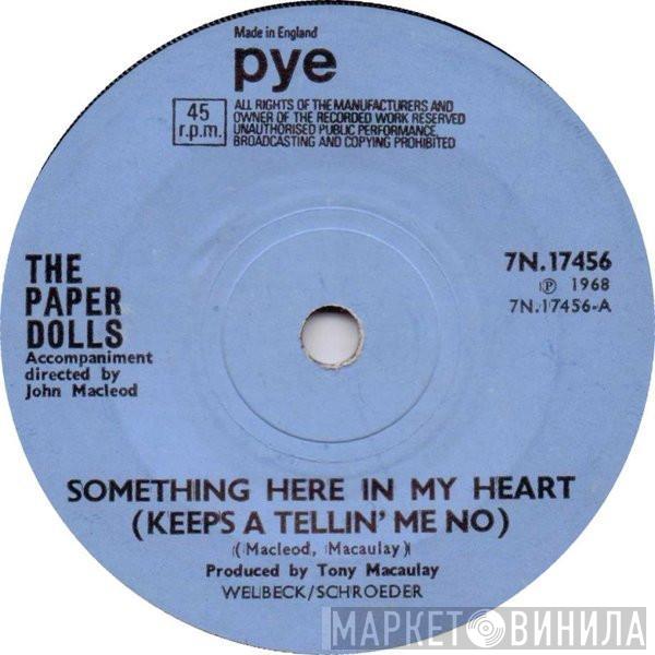 Paper Dolls - Something Here In My Heart (Keeps A Tellin' Me No)