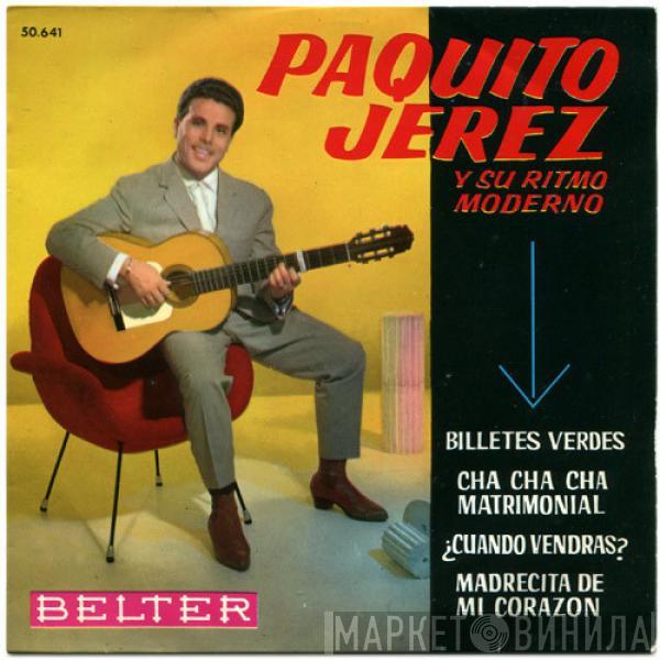 Paquito Jerez y su Ritmo Moderno - Billetes Verde / Cha Cha Cha Matrimonial / ¿Cuando Vendras? / Madrecita De Mi Corazon