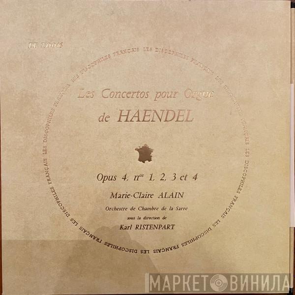 Par Georg Friedrich Händel , Marie-Claire Alain Sous La Direction De Kammerorchester Des Saarländischen Rundfunks, Saarbrücken  Karl Ristenpart  - Les Concertos Pour Orgue De Haendel - Opus 4 N°ˢ 1, 2, 3 Et 4