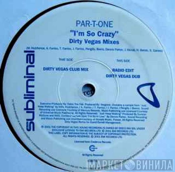  Par-T-One  - I'm So Crazy (Dirty Vegas Mixes)