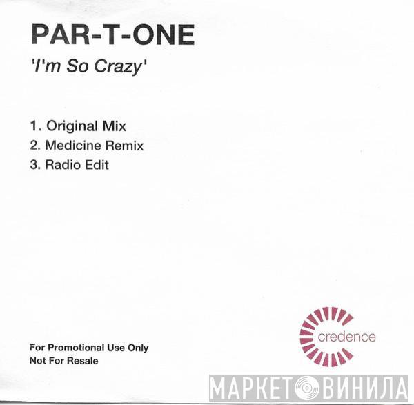  Par-T-One  - I'm So Crazy