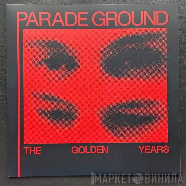 Parade Ground - The Golden Years