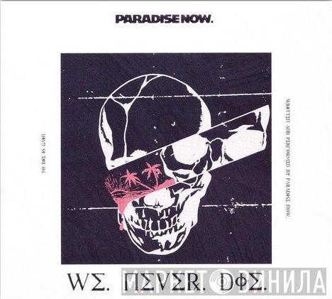 Paradise Now - We Never Die