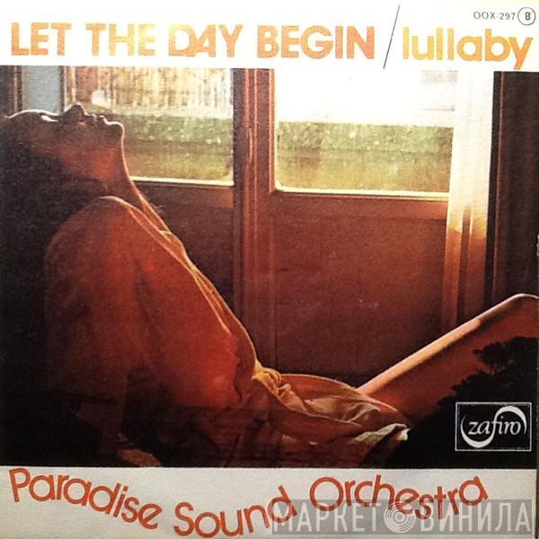 Paradise Sound Orchestra - Let The Day Begin / Lullaby