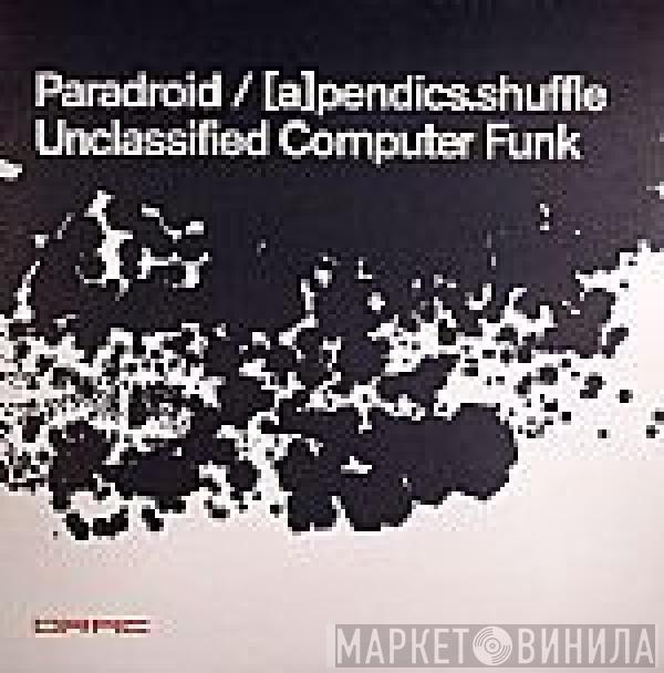 Paradroid, [a]pendics.shuffle - Unclassified Computer Funk