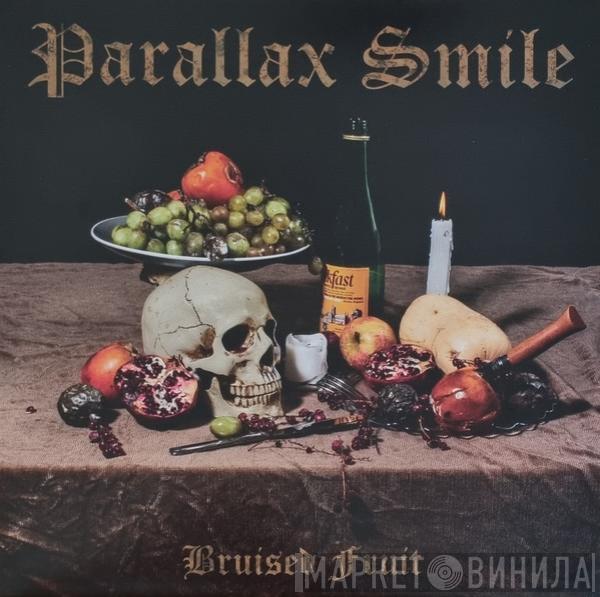 Parallax Smile - Bruised Fruit