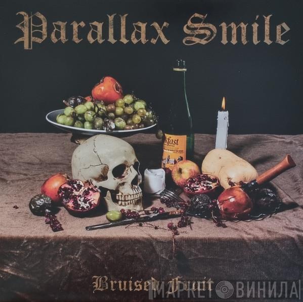Parallax Smile - Bruised Fruit