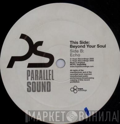 Parallel Sound  - Beyond Your Soul / Echo