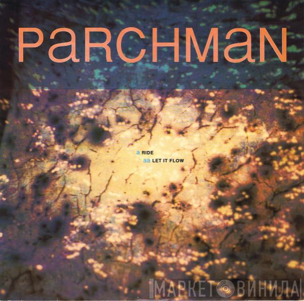 Parchman - Ride / Let It Flow