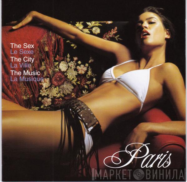  - Paris - The Sex, The City, The Music