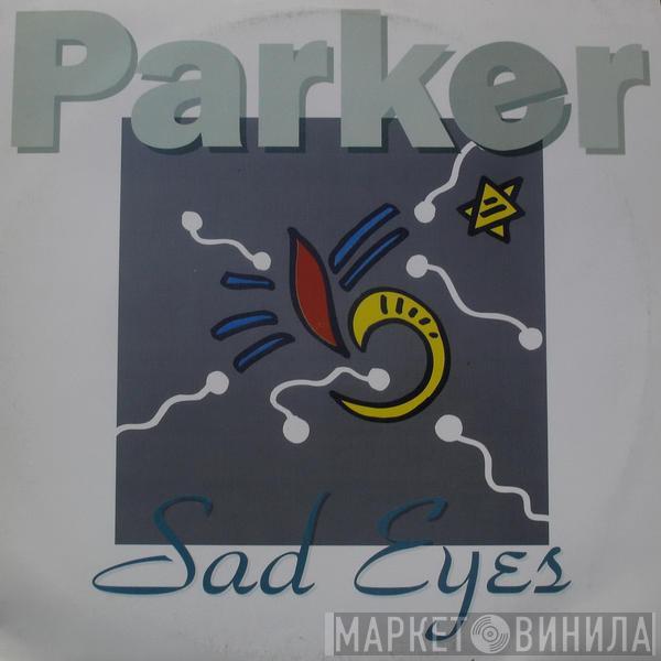 Parker  - Sad Eyes