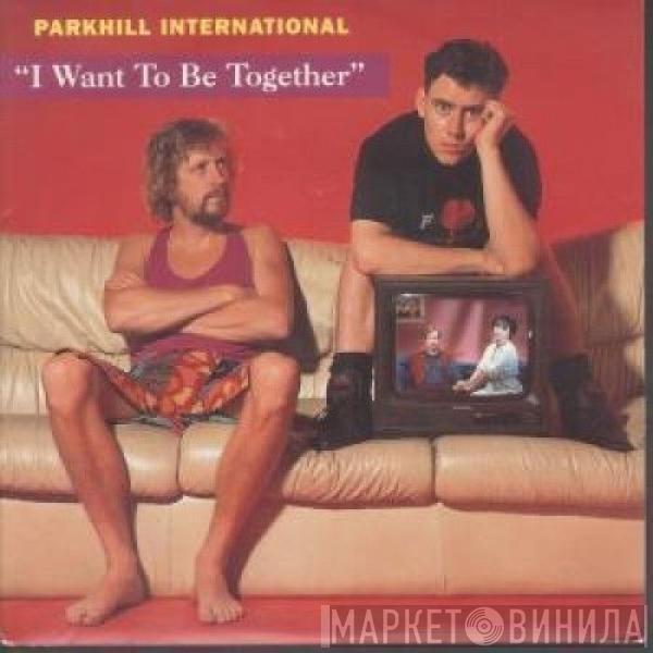 Parkhill - I Want To Be Together