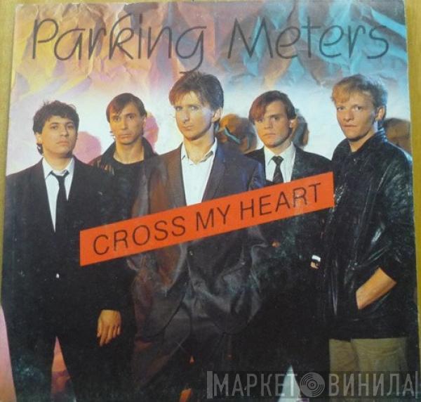 Parking Meters - Cross My Heart