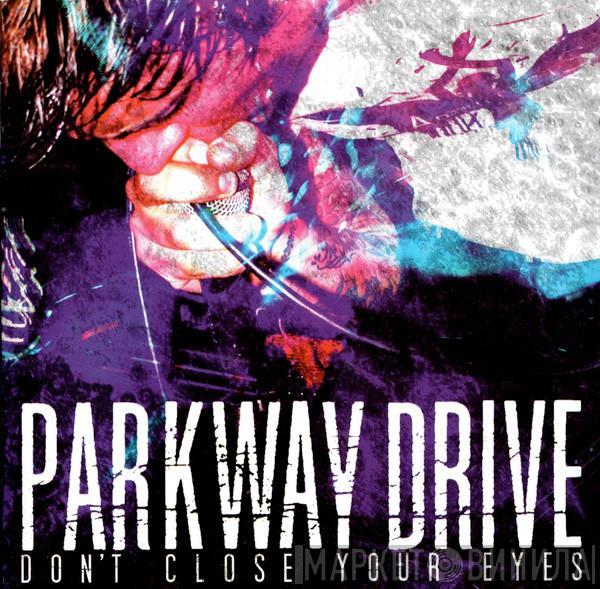  Parkway Drive  - Don't Close Your Eyes