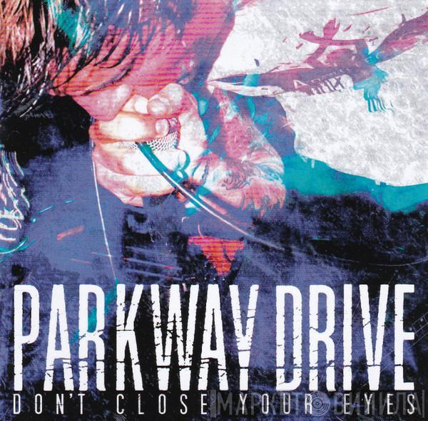  Parkway Drive  - Don't Close Your Eyes