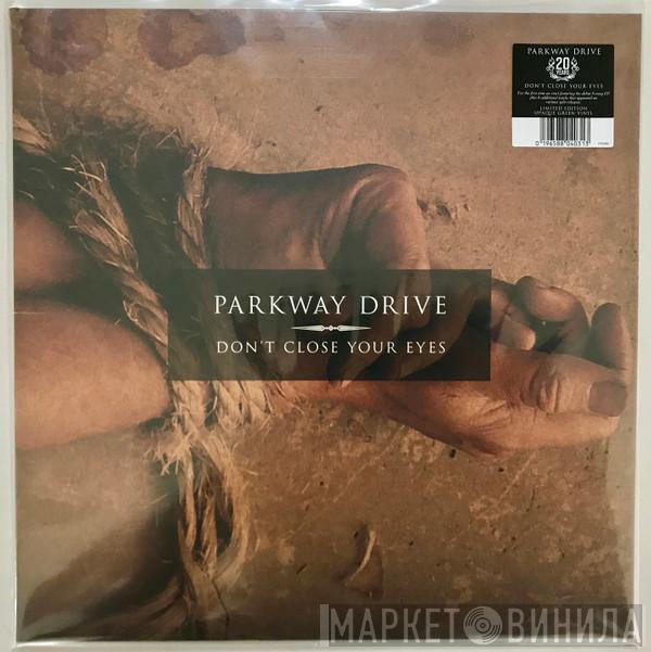  Parkway Drive  - Don’t Close Your Eyes