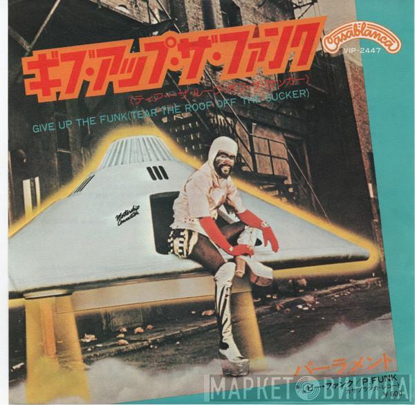  Parliament  - Give Up The Funk (Tear The Roof Off The Sucker) / P. Funk