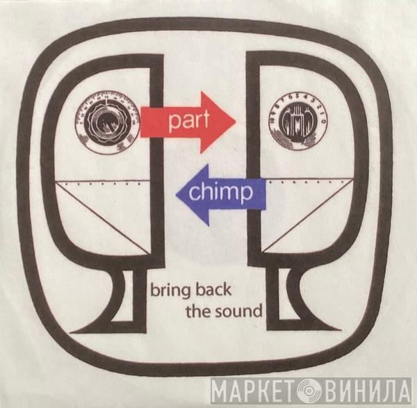 Part Chimp - Bring Back The Sound