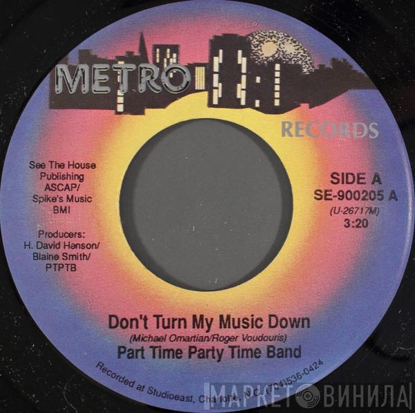 Part Time Partytime Band - Don't Turn My Music Down