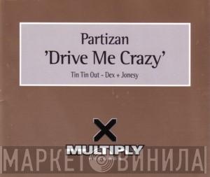 Partizan - Drive Me Crazy
