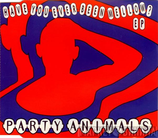 Party Animals - Have You Ever Been Mellow?