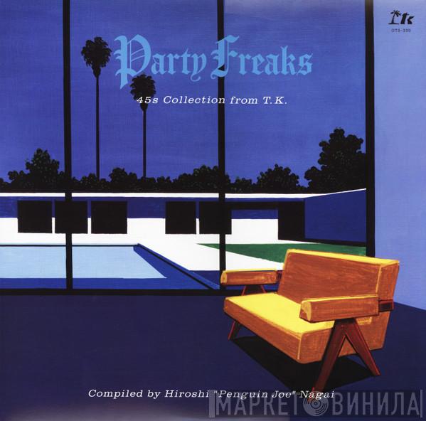  - Party Freaks - 45s Collection From T.K.
