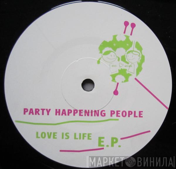 Party Happening People - Love Is Life E.P.