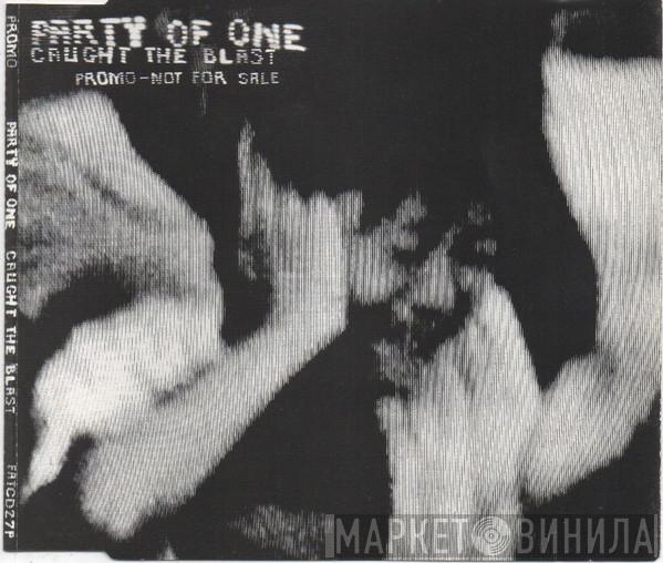 Party Of One  - Caught The Blast
