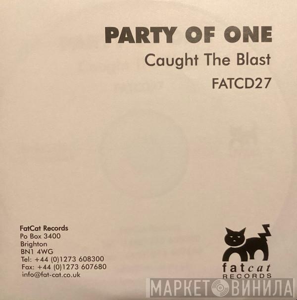 Party Of One  - Caught The Blast