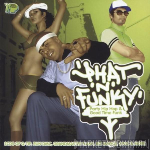  - Party People Present: Phat 'n' Funky