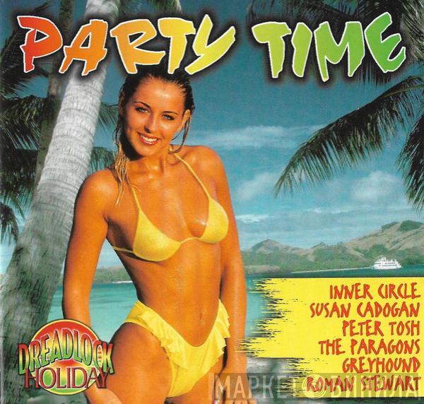  - Party Time - Dreadlock Holiday