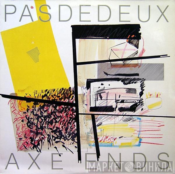 Pas De Deux - Axe Ends