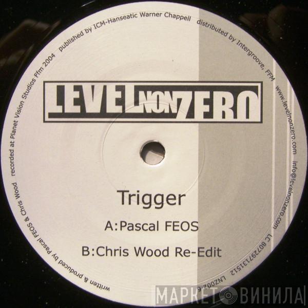 Pascal F.E.O.S., Chris Wood - Trigger