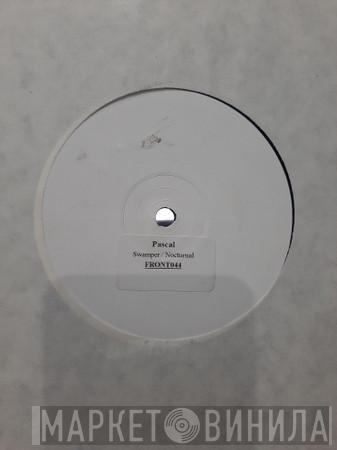 Pascal - Swamper / Nocturnal