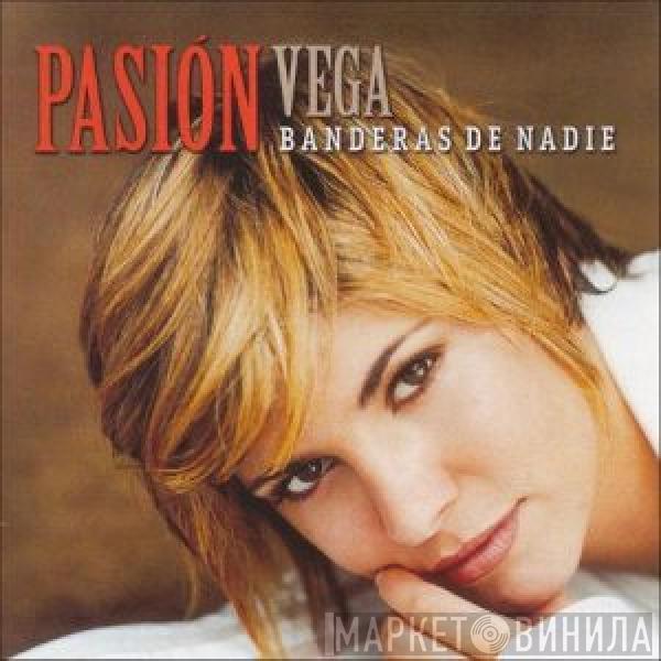 Pasión Vega - Banderas De Nadie