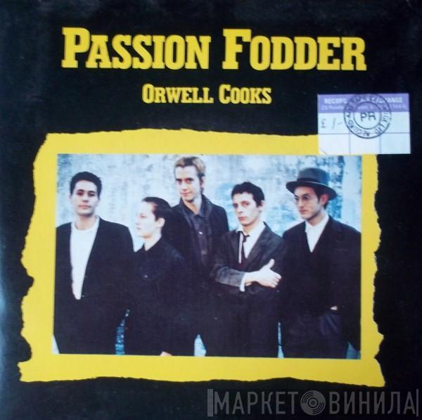 Passion Fodder - Orwell Cooks