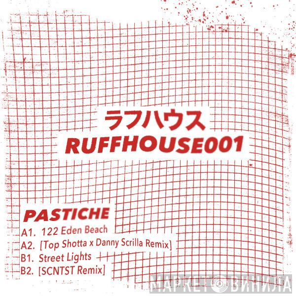 Pastiche  - RUFFHOUSE001