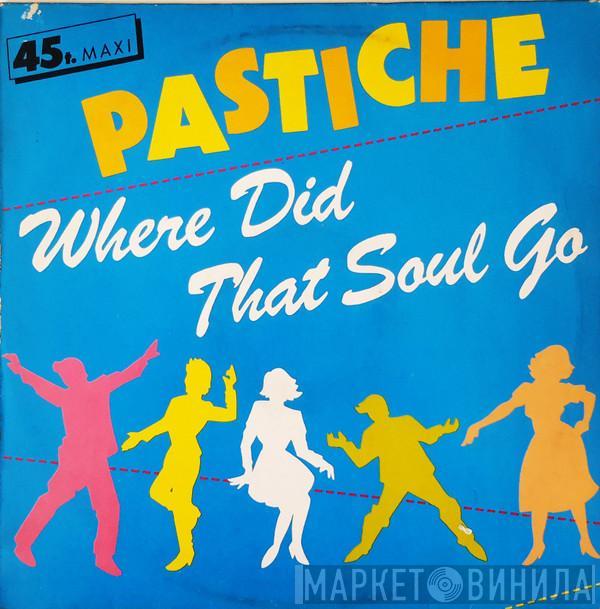 Pastiche  - Where Did That Soul Go